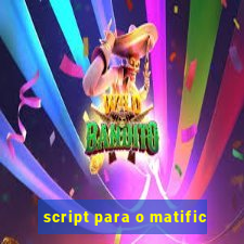 script para o matific